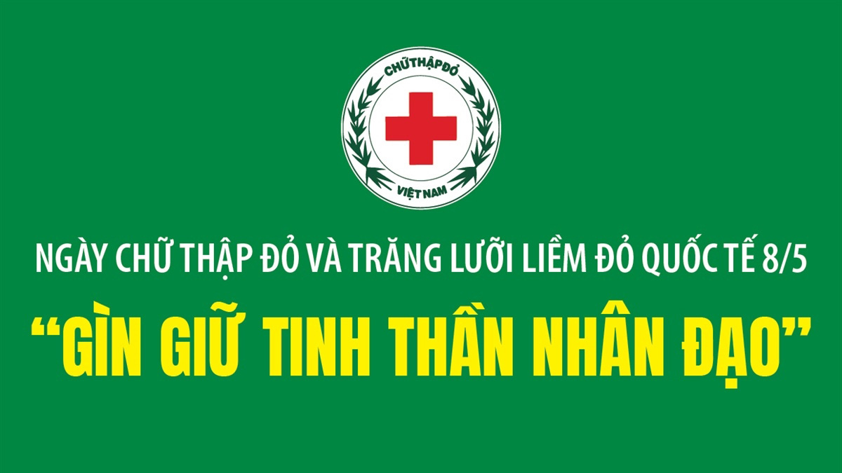 Ngày Chữ thập đỏ và Trăng lưỡi liềm đỏ quốc tế 8/5: 'Gìn giữ tinh thần nhân đạo'