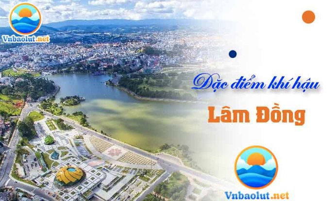 Xem dự báo thời tiết Lâm Đồng nhanh chóng tại website: VnBaoLut.net dễ dàng