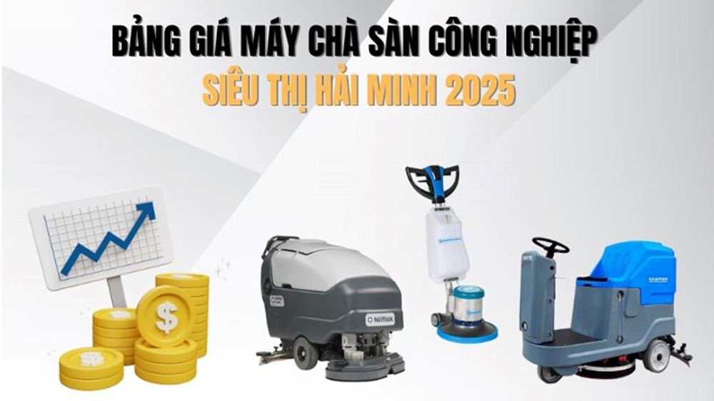 Bảng giá máy chà sàn công nghiệp - Siêu thị Hải Minh 2025