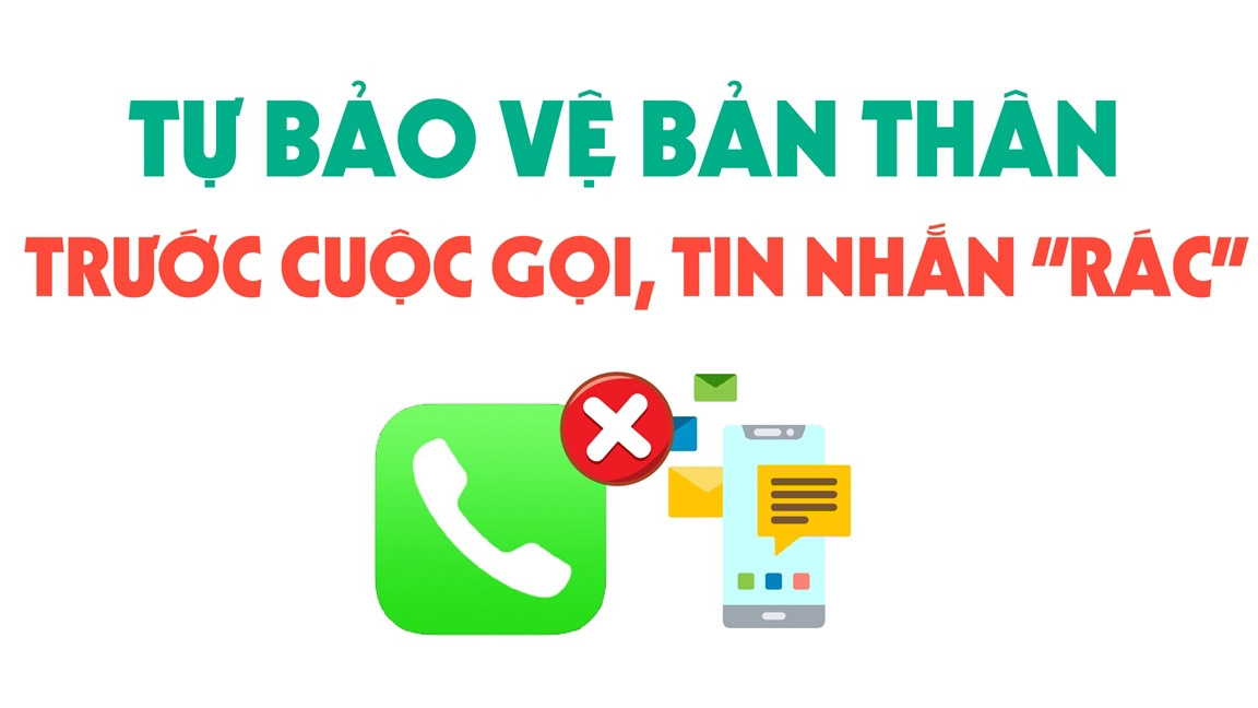Tự bảo vệ bản thân trước cuộc gọi, tin nhắn 'rác'