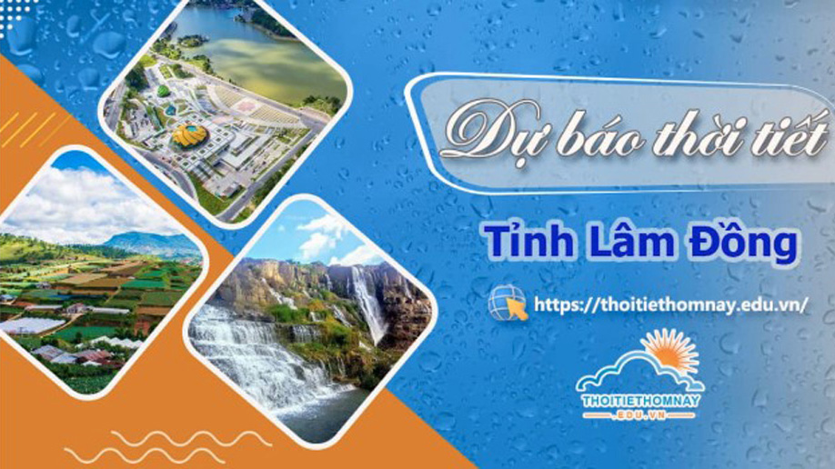 Thời tiết Lâm Đồng hôm nay và những ngày tới: Cập nhật nhanh tại kênh Thời Tiết Hôm Nay