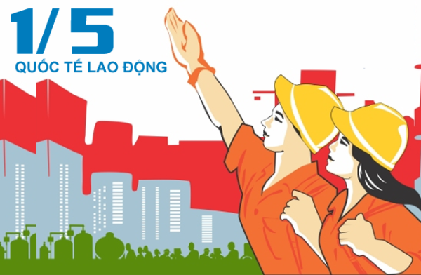 Nguồn gốc và ý nghĩa của ngày Quốc tế Lao động 1/5