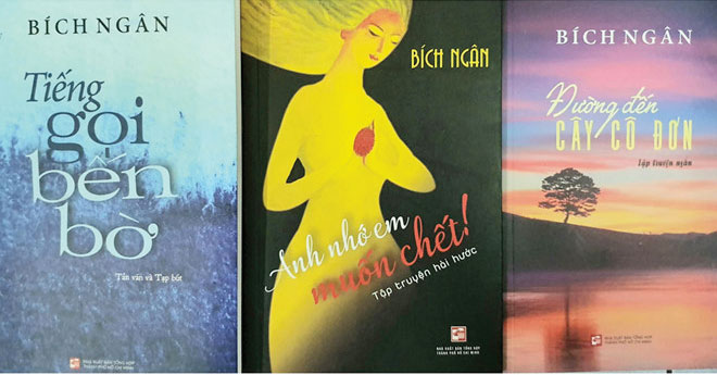 Ba tác phẩm: Tiếng gọi bến bờ, Anh nhớ em muốn chết, Đường đến cây cô đơn của nhà văn Bích Ngân.