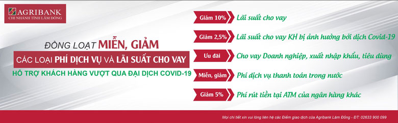 Agribank Chi nhánh Lâm Đồng đồng loạt miễn, giảm các loại phí dịch vụ và lãi suất cho vay hỗ trợ khách hàng vượt qua đại dịch COVID-19